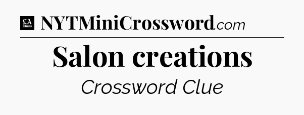 Salon creations - LA Times Crossword
