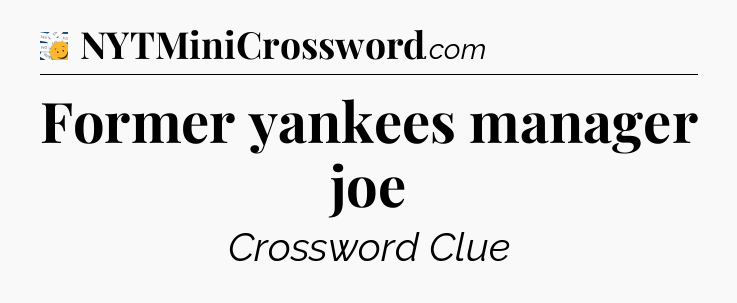 Former yankees manager joe - 7 Little Words