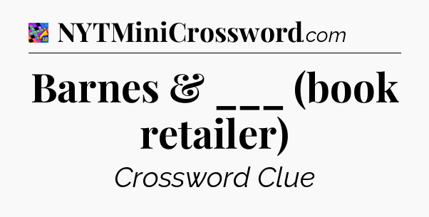 Barnes & ___ (book retailer) Crossword Clue