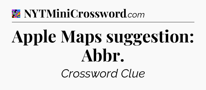 Apple Maps suggestion: Abbr Crossword Clue