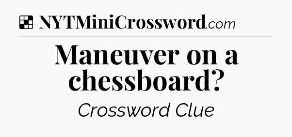 Solution: Maneuver on a chessboard - NYT Crossword