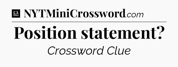 Position statement - LA Times Crossword