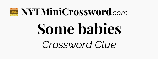 Some babies - Eugene Sheffer Crossword