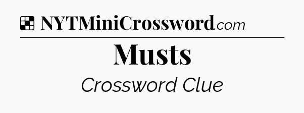 Solution: Musts - NYT Crossword