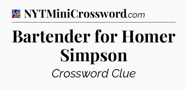 Bartender for Homer Simpson Crossword Clue