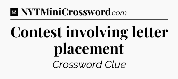 Contest involving letter placement - LA Times Crossword