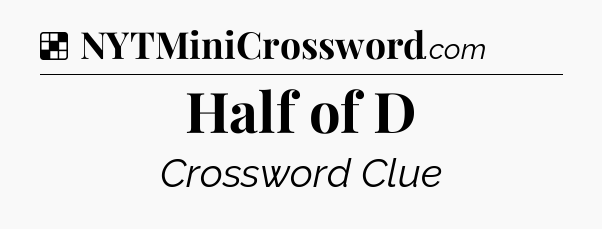 Solution: Half of D - NYT Crossword