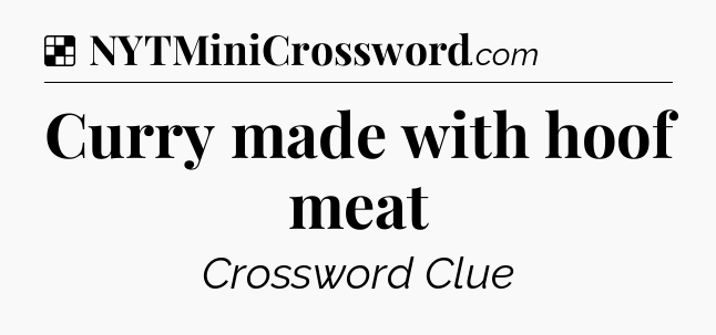 Solution: Curry made with hoof meat - NYT Crossword