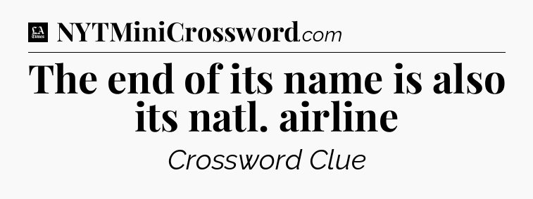 The end of its name is also its natl. airline - LA Times Crossword