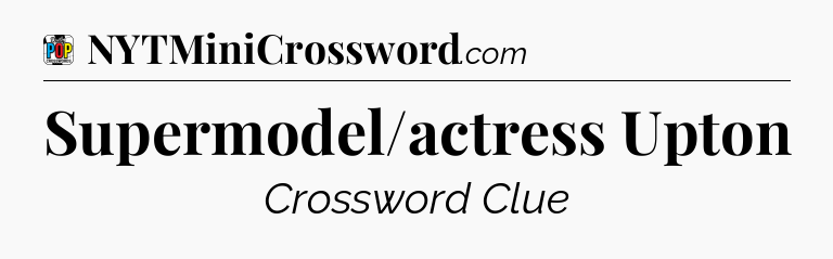 Supermodel/actress Upton Crossword Clue