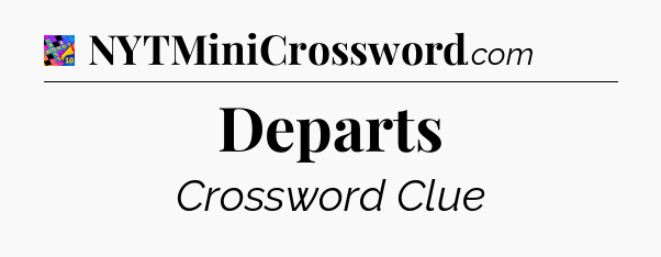 Departs Crossword Clue