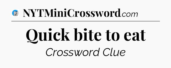 Quick bite to eat Crossword Clue