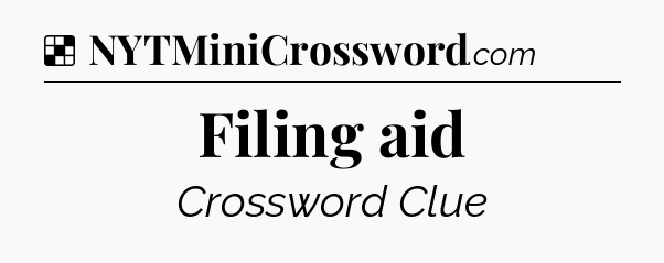 Solution: Filing aid - NYT Crossword