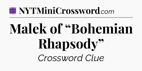 Malek of “Bohemian Rhapsody” - Thomas Joseph Crossword