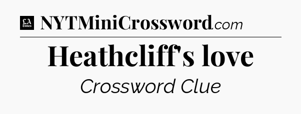 Heathcliff's love - LA Times Crossword