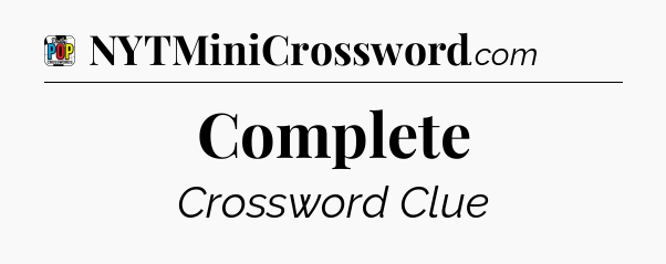 Complete Crossword Clue