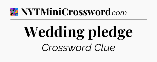 Wedding pledge Crossword Clue