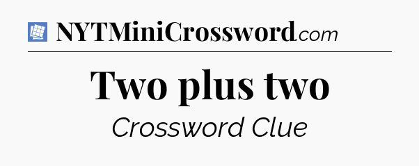 Two plus two Puzzle Page Crossword Clue