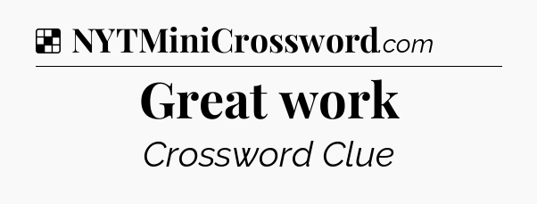 Solution: Great work - NYT Crossword