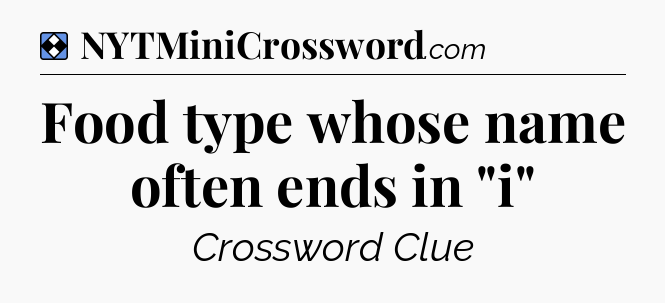 Solution: Food type whose name often ends in 