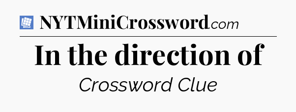 In the direction of Puzzle Page Crossword Clue
