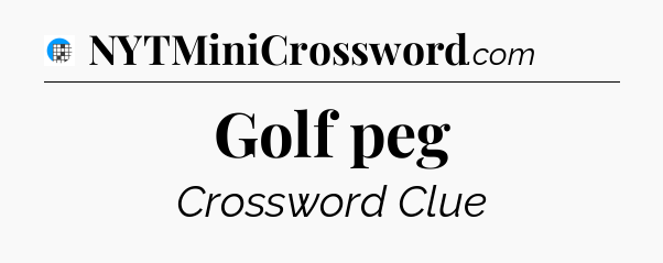 Golf peg Crossword Clue