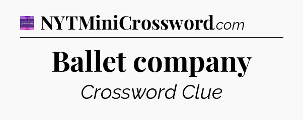 Ballet company - Thomas Joseph Crossword