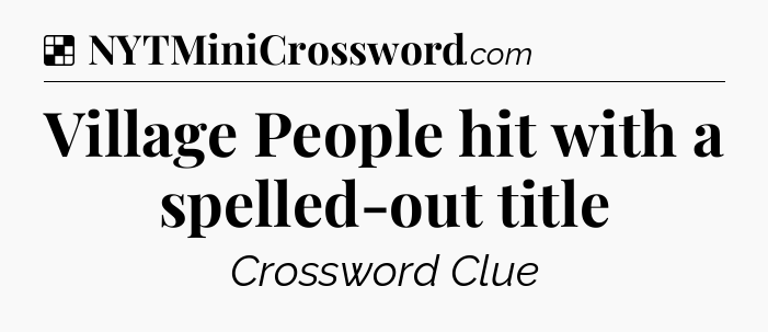 Solution: Village People hit with a spelled-out title - NYT Crossword
