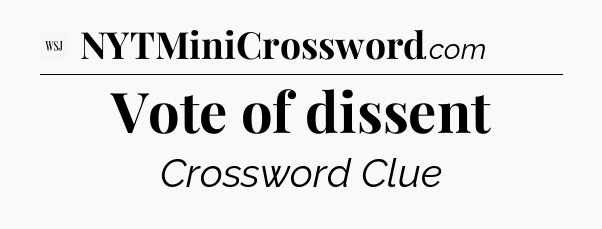 Vote of dissent - WSJ Crossword