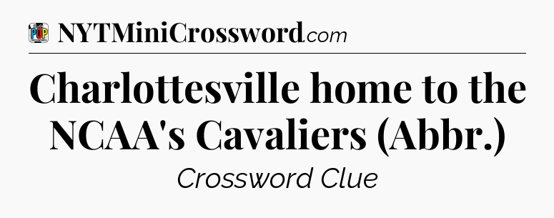 Charlottesville home to the NCAA's Cavaliers (Abbr.) Crossword Clue