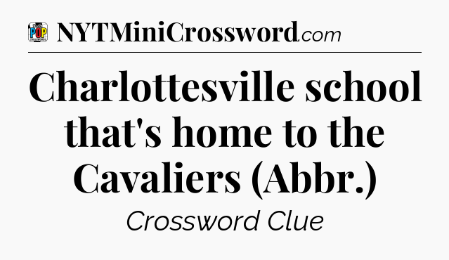 Charlottesville school that's home to the Cavaliers (Abbr.) Crossword Clue