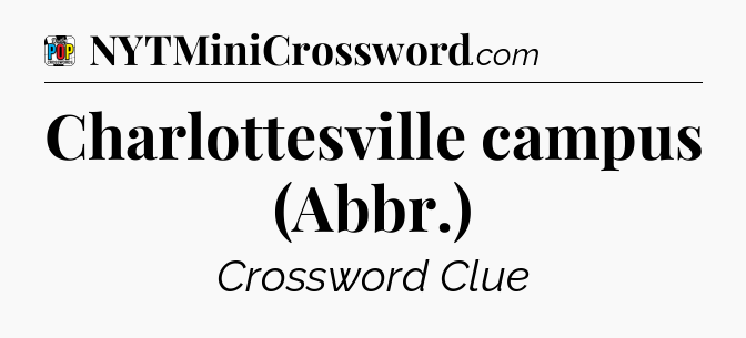 Charlottesville campus (Abbr.) Crossword Clue