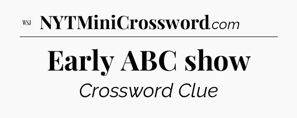 Early ABC show - WSJ Crossword