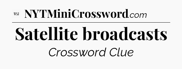 Satellite broadcasts - WSJ Crossword