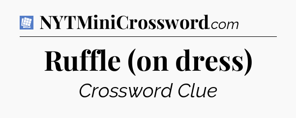 Ruffle (on dress) Puzzle Page Crossword Clue