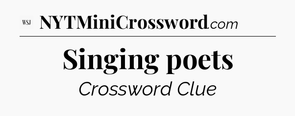 Singing poets - WSJ Crossword