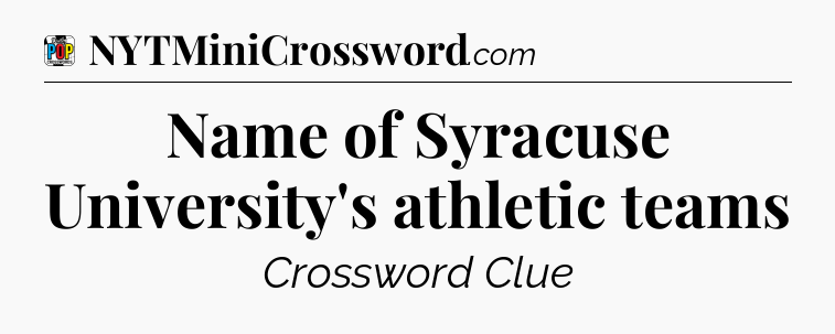 Name of Syracuse University's athletic teams Crossword Clue