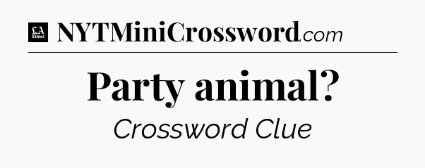 Party animal - LA Times Crossword
