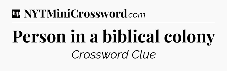 Person in a biblical colony Crossword Clue