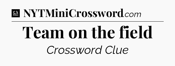 Team on the field - LA Times Crossword