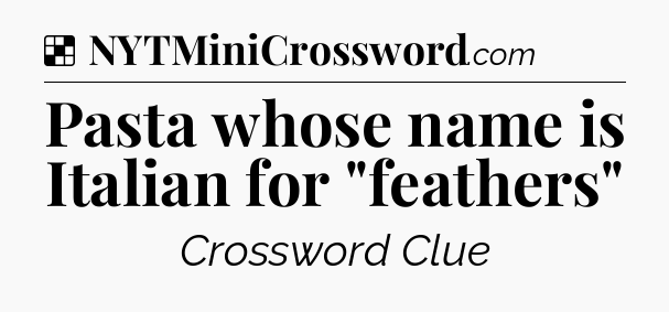 Solution: Pasta whose name is Italian for 