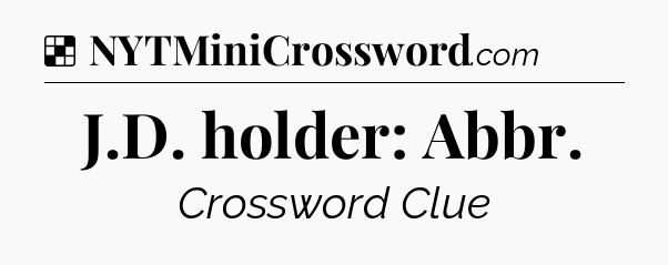 Solution: J.D. holder: Abbr - NYT Crossword