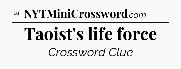 Taoist's life force - WSJ Crossword