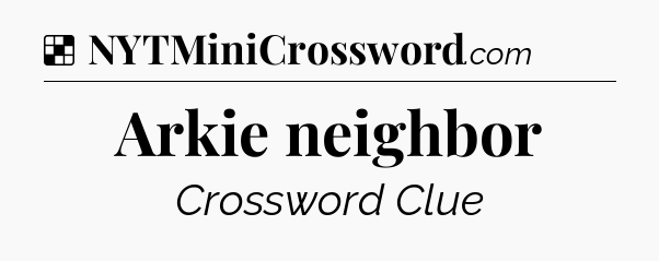 Solution: Arkie neighbor - NYT Crossword