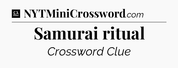 Samurai ritual - LA Times Crossword