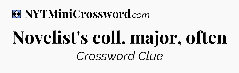 Solution: Novelist's coll. major, often - NYT Mini Crossword