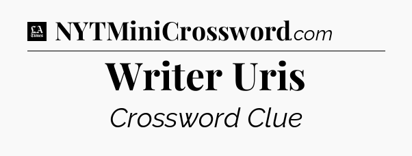 Writer Uris - LA Times Crossword