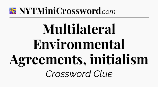Multilateral Environmental Agreements, initialism Codycross
