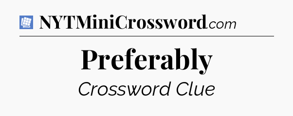 Preferably Puzzle Page Crossword Clue