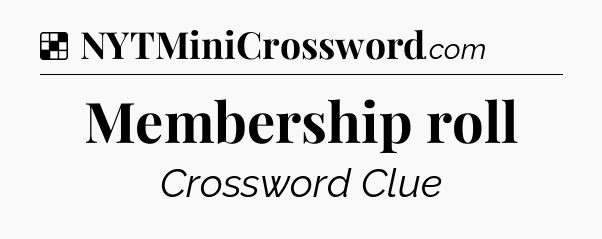 Solution: Membership roll - NYT Crossword